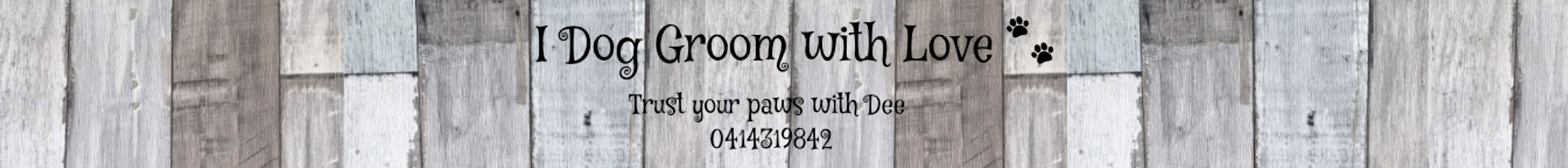 I Dog Groom With Love, Trust Your Paws with Dee